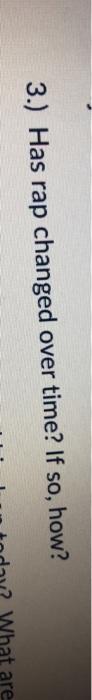 3.) Has rap changed over time? If so, how? Nhat
