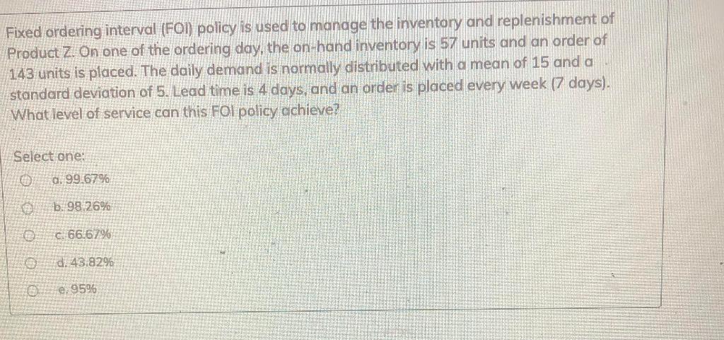 Fixed ordering interval (FO) policy is used to