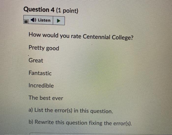 Question 4 (1 point) Listen How would you rate