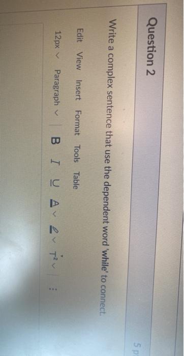 Question 2 5p Write a complex sentence that use