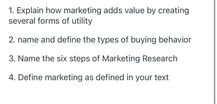 1. Explain how marketing adds value by creating