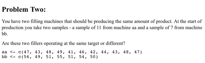 Problem Two: You have two filling machines that