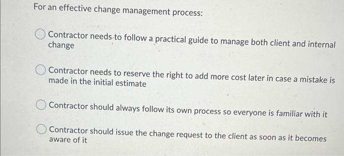 For an effective change management process: