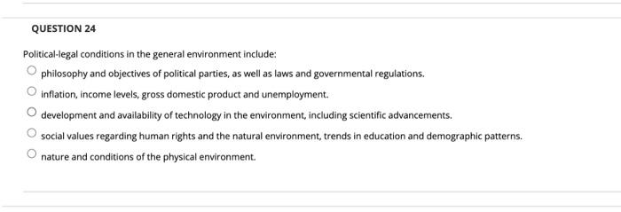 QUESTION 24 Political-legal conditions in the
