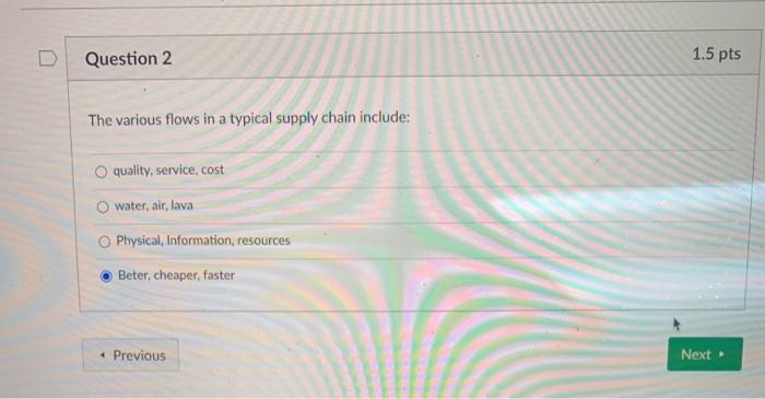 Question 2 1.5 pts The various flows in a typical
