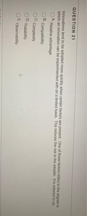 QUESTION 21 Innovations tend to be adopted more