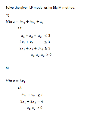 Solve the given LP model using Big M method. Min