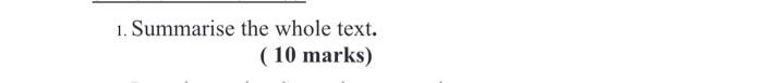 1. Summarise the whole text. (10 marks) Adapted