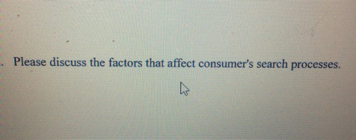 Please discuss the factors that affect consumer's