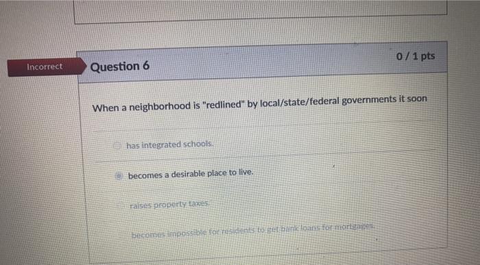 0 / 1 pts Incorrect Question 6 When a