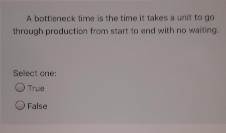 A bottleneck time is the time it takes a unit to