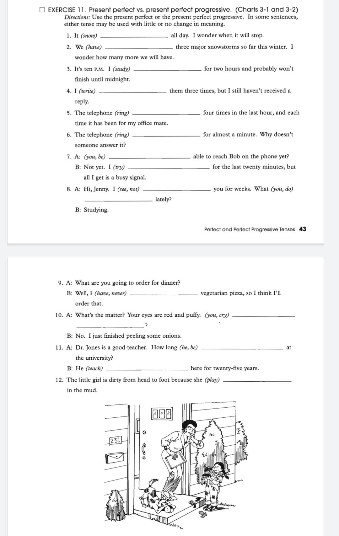 EXERCISE 11. Present perfect vs. present perfect