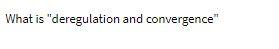What is "deregulation and convergence