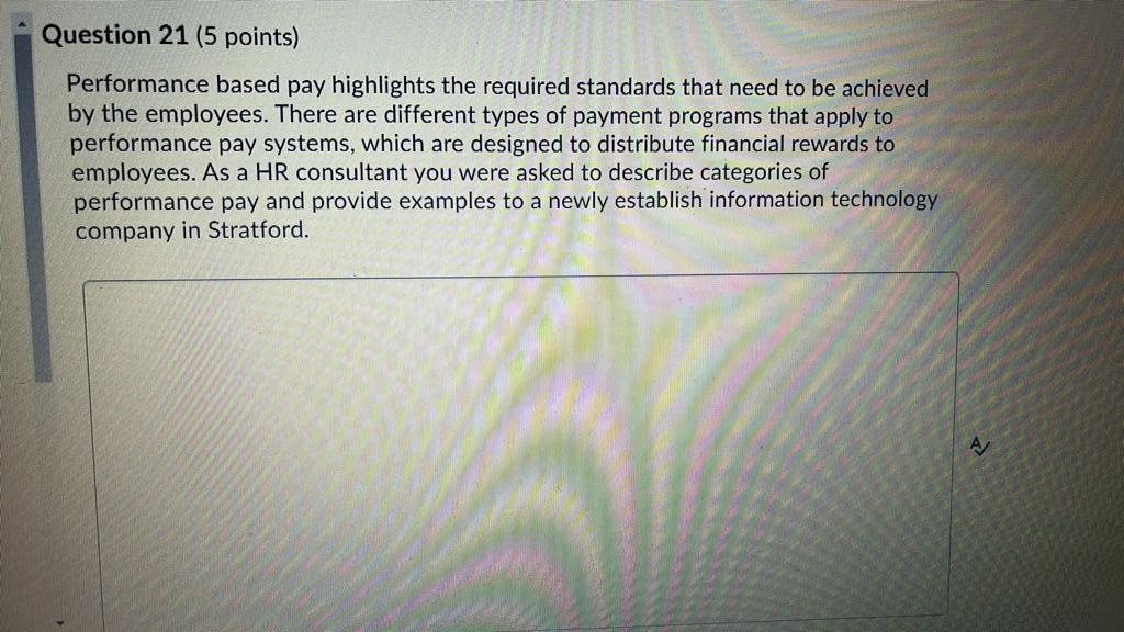 Question 21 (5 points) Performance based pay