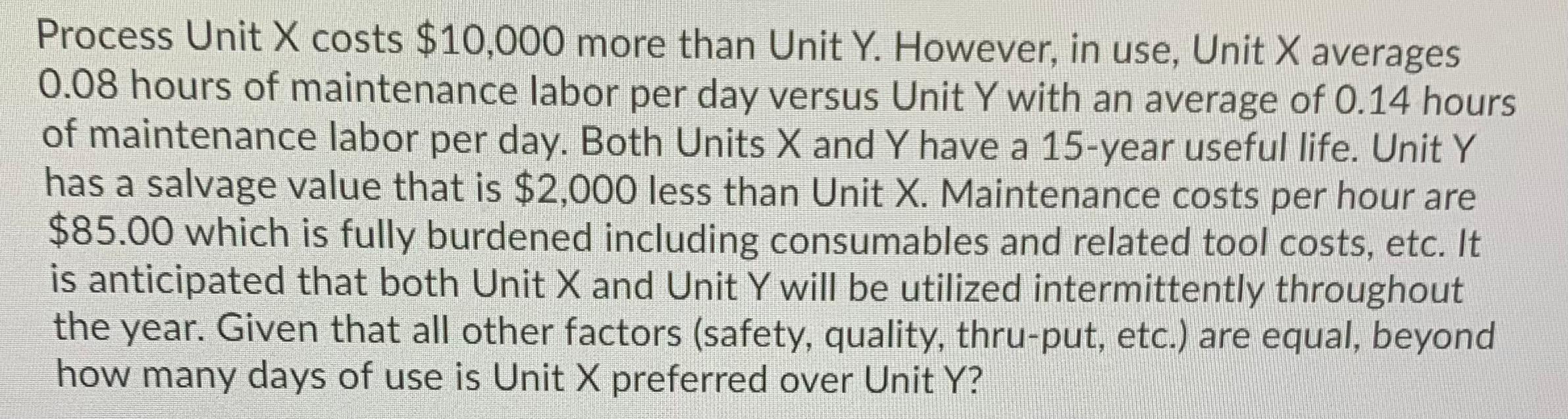Process Unit X costs $10,000 more than Unit Y.