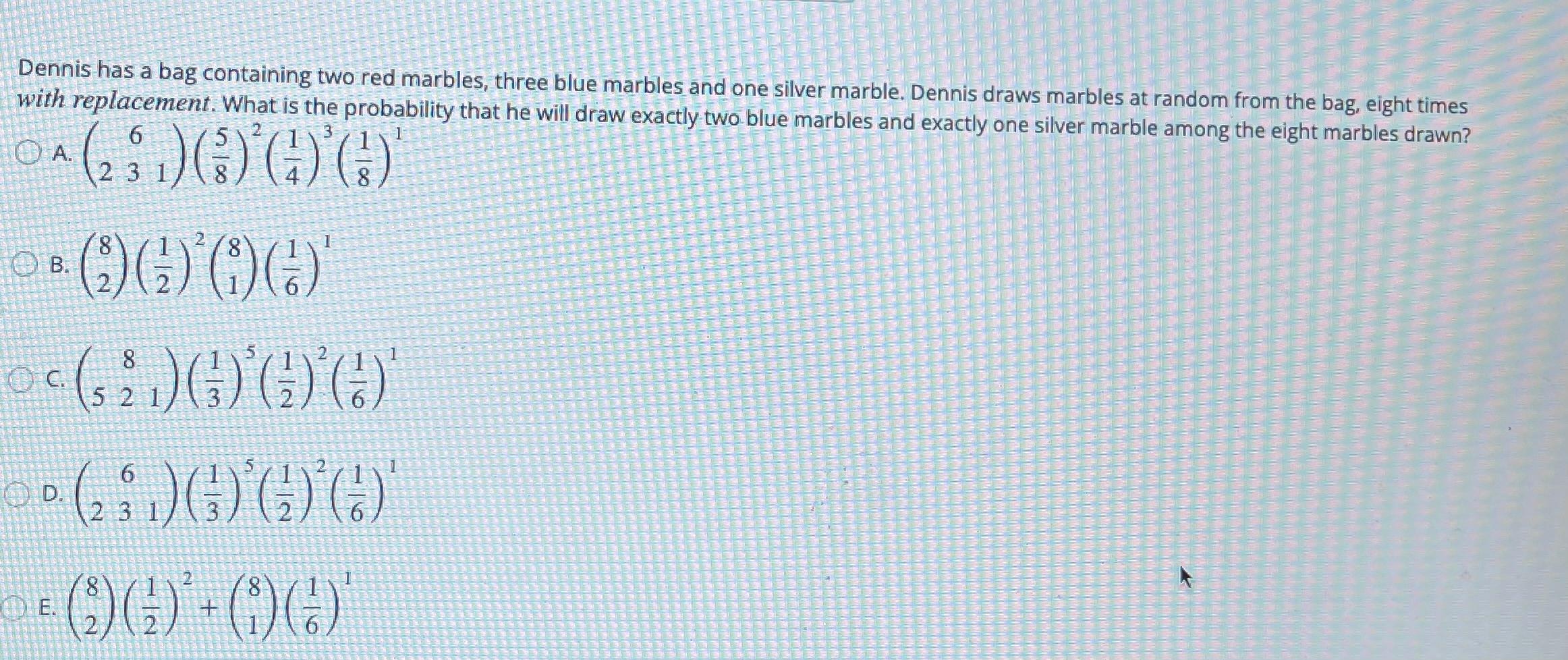 Dennis has a bag containing two red marbles,