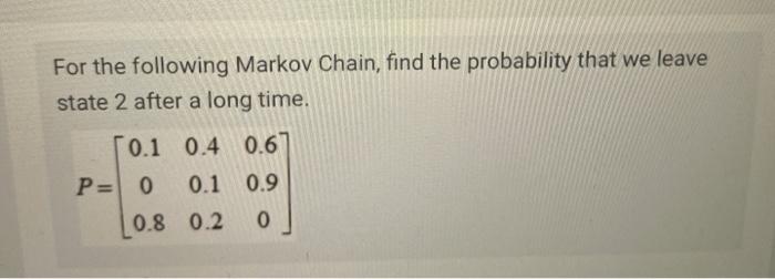 For the following Markov Chain, find the