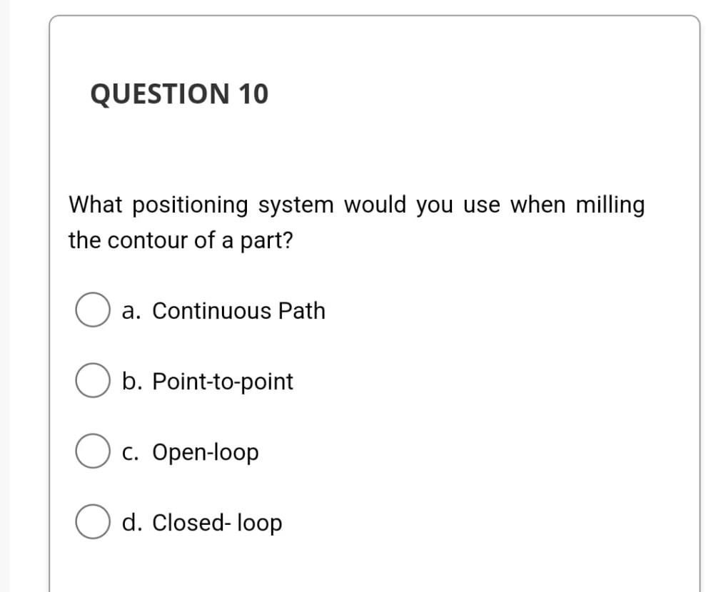 QUESTION 10 What positioning system would you use