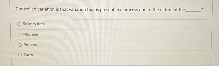Controlled variation is that variation that is