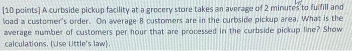 [10 points] A curbside pickup facility at a