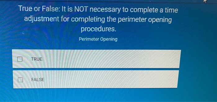 True or False: It is NOT necessary to complete a