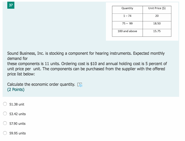 37 Quantity Unit Price ($) 1-74 20 75 - 99 18.50