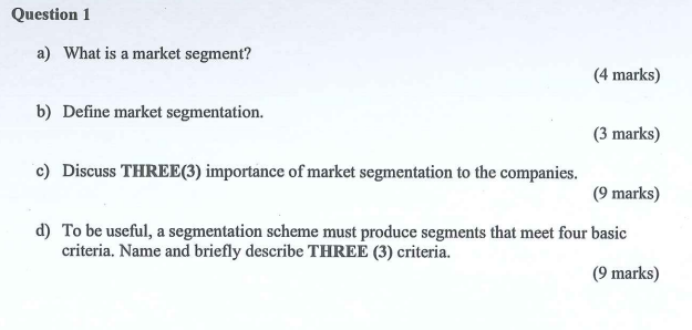 a) What is a market segment? (4 marks) b) Define