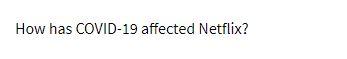 How has OVID-19 affected Netflix