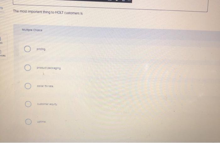 TS The most important thing to HOLT customers is