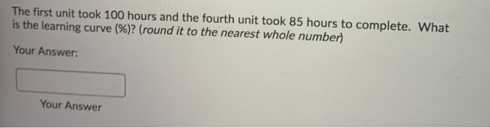 The first unit took 100 hours and the fourth unit