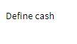 Define cash