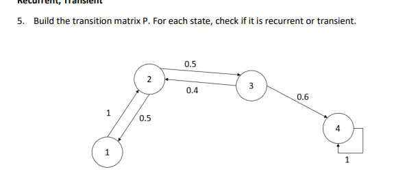 5. Build the transition matrix P. For each state,