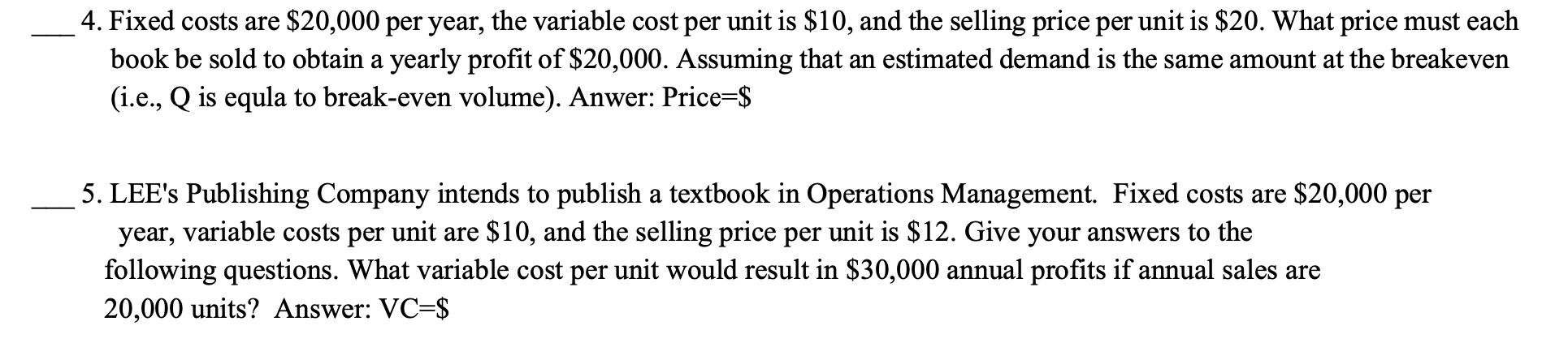4. Fixed costs are $20,000 per year, the variable