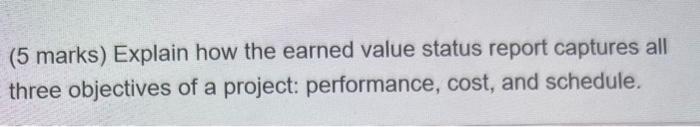 (5 marks) Explain how the earned value status