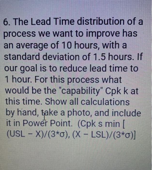 6. The Lead Time distribution of a process we