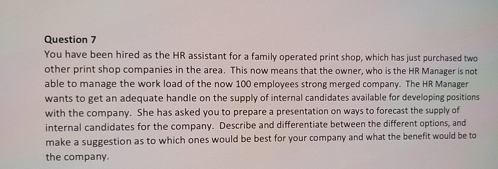 Question 7 You have been hired as the HR