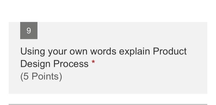 9 Using your own words explain Product Design