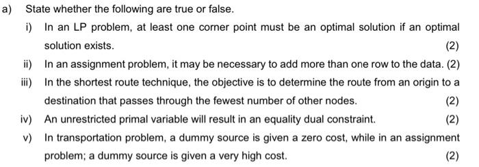a) State whether the following are true or false.