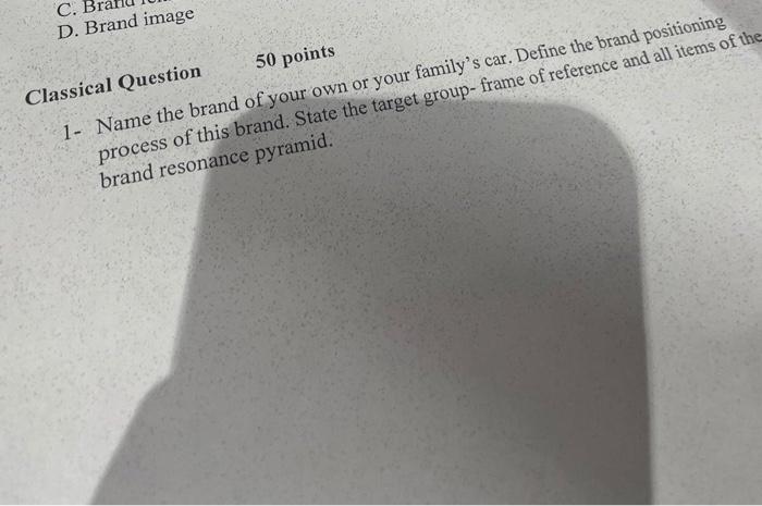  C. D. Brand image Classical Question 50 points 1- Name the