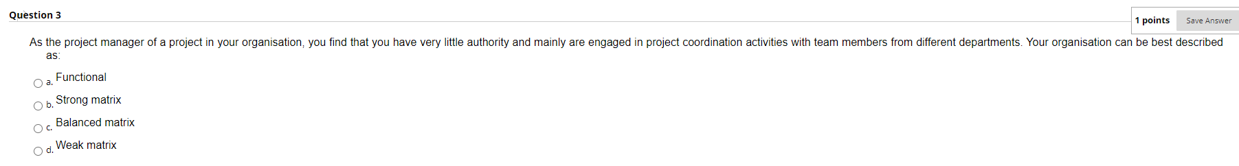 Save Answer Question 3 1 points As the project