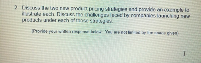 2. Discuss the two new product pricing strategies