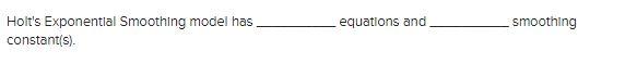 Holt's Exponential Smoothing model has