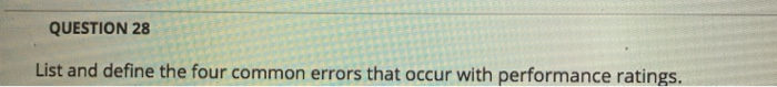 QUESTION 28 List and define the four common