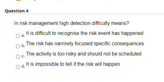 Question 4 a. In risk management high detection