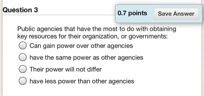 Question 3 0.7 points Save Answer Public agencies