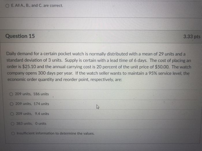 O E. All A., B., and C. are correct. Question 15