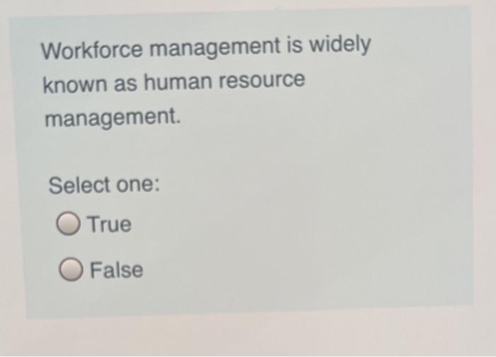 Workforce management is widely known as human
