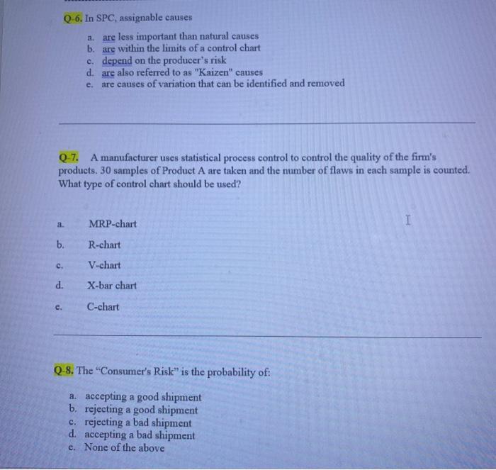 Q-6. In SPC, assignable causes a. are less