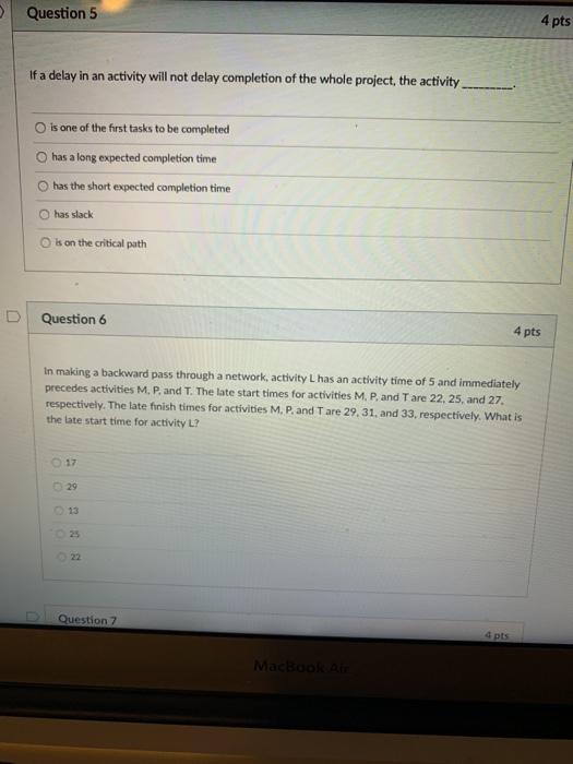 Question 5 4 pts If a delay in an activity will