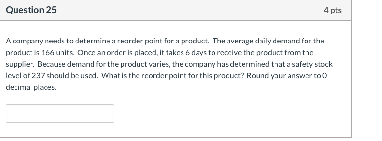 Question 25 4 pts A company needs to determine a